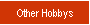 Other Hobbys